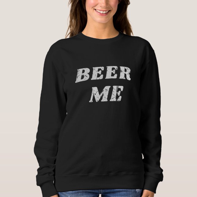 Beer Me Bachelor Party Quotes   Beer   Sweatshirt (Front)
