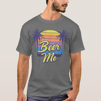 Beer Me Beach Vacation  T-Shirt