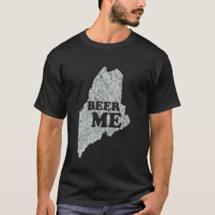 Beer Me Funny Beer Shirt Maine Graphic Tee