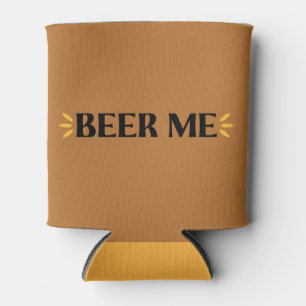 Beer Me Funny Drinking Can Cooler