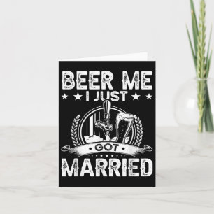 Beer Me I Just Got Married Funny Wedding Groom Bri Card