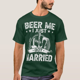Beer Me I Just Got Married Funny Wedding Groom Bri T-Shirt