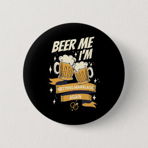 Beer Me I’m Getting Married Again Groom Bachelor M 6 Cm Round Badge