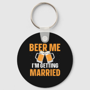 Beer Me Im Getting Married Bachelor Party Groom Br Key Ring