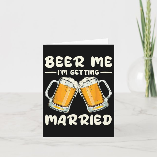 Beer Me I'm Getting Married Bride Groom Bachelor W Card (Front)