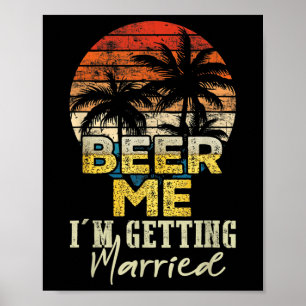 Beer Me Im Getting Married Bride Groom Vintage Poster