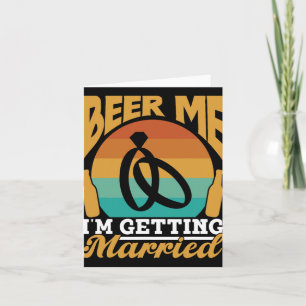 Beer Me I'm Getting Married Bride Party Groom Bach Card