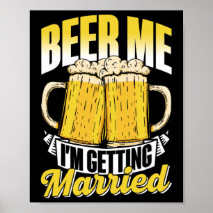 Beer Me I'm Getting Married Bride Party Groom Bach Poster