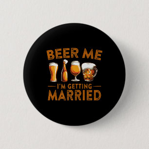 Beer Me Im Getting Married Funny Bride Groom Bache 6 Cm Round Badge