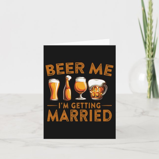Beer Me Im Getting Married Funny Bride Groom Bache Card (Front)