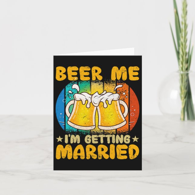 Beer Me I'm Getting Married Funny Gift Groom Bache Card (Front)