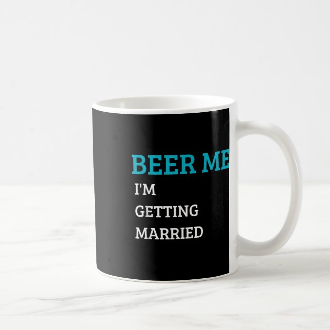 Beer Me Im Getting Married Funny Groom Bachelor Br Coffee Mug (Right)