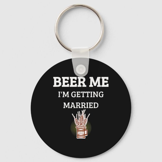 Beer Me Im Getting Married Funny Groom Bachelor Br Key Ring (Front)