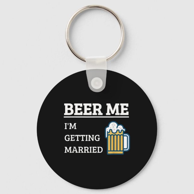 Beer Me Im Getting Married Funny Groom Bachelor Br Key Ring (Front)