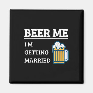 Beer Me Im Getting Married Funny Groom Bachelor Br Magnet