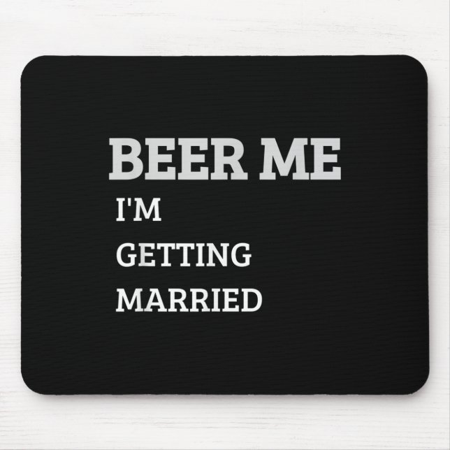 Beer Me Im Getting Married Funny Groom Bachelor Br Mouse Pad (Front)