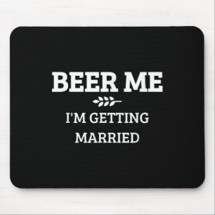 Beer Me Im Getting Married Funny Groom Bachelor Br Mouse Pad
