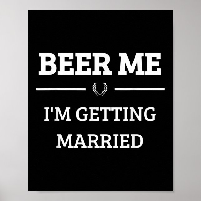 Beer Me Im Getting Married Funny Groom Bachelor Br Poster (Front)