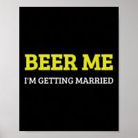 Beer Me Im Getting Married Funny Groom Bachelor Br