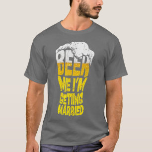 Beer Me I'm Getting Married Funny Groom Bachelor P T-Shirt
