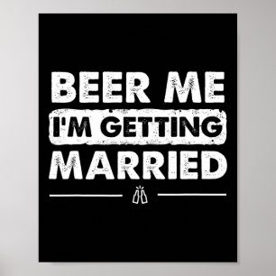 Beer Me I'm Getting Married Groom Bachelor Party  Poster