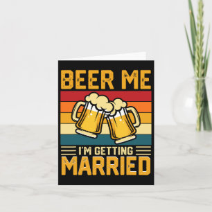 Beer Me I'm Getting Married Groom Bride Bachelor P Card