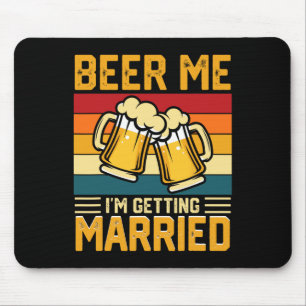 Beer Me I'm Getting Married Groom Bride Bachelor P Mouse Pad