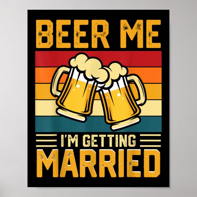 Beer Me Im Getting Married Groom Bride Bachelor Pa Poster (Front)