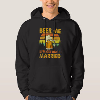 Beer Me I'm Getting Married Men   Groom Bachelor P Hoodie