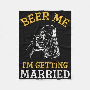 Beer Me Im Getting Married Party Bachelor Bride Gr Fleece Blanket