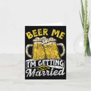 Beer Me I'm Getting Married Party Bride Groom Bach Card