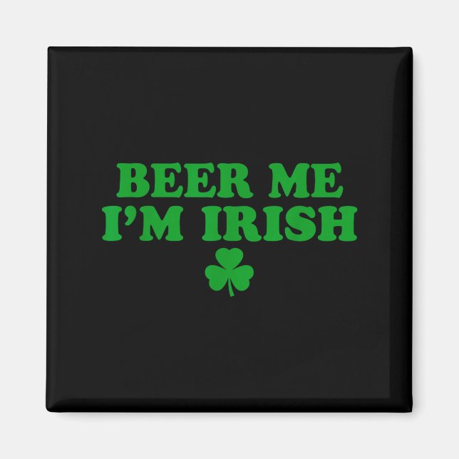 Beer Me I'm Irish Shamrock, Funny St Patricks Day  Magnet (Front)