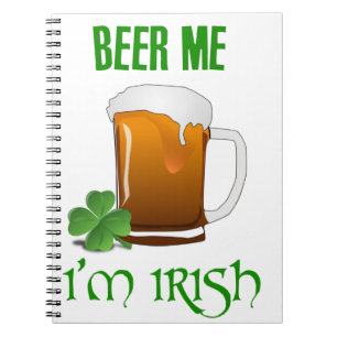 Beer Me I'm Irish Spiral Notebook
