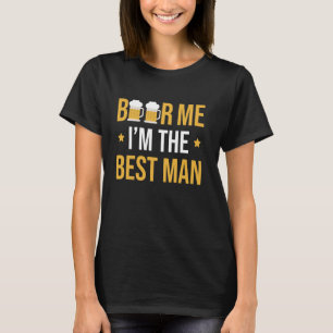 Beer Me Im The Best Man Bachelor Party T-Shirt