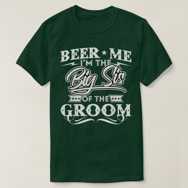 Beer Me Im The Big Sister Of The Groom Drinker Bee T-Shirt (Design Front)