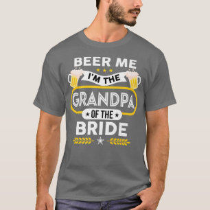 Beer Me I'm The Grandpa Of The Bride Drinker Beers T-Shirt