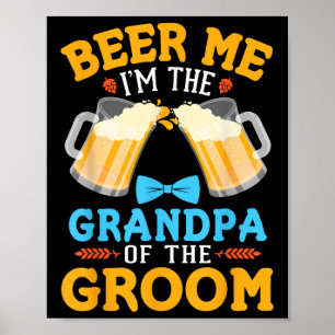 Beer Me Im The Grandpa Of The Groom Bride Wedding Poster