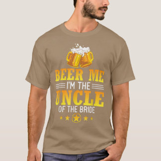 Beer Me I'm The Uncle Of The Bride Husband Wife Dr T-Shirt