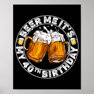 Beer Me It’s My 40th Birthday Funny Party Quote Poster