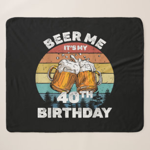 Beer Me It's My 40th Birthday Sherpa Blanket