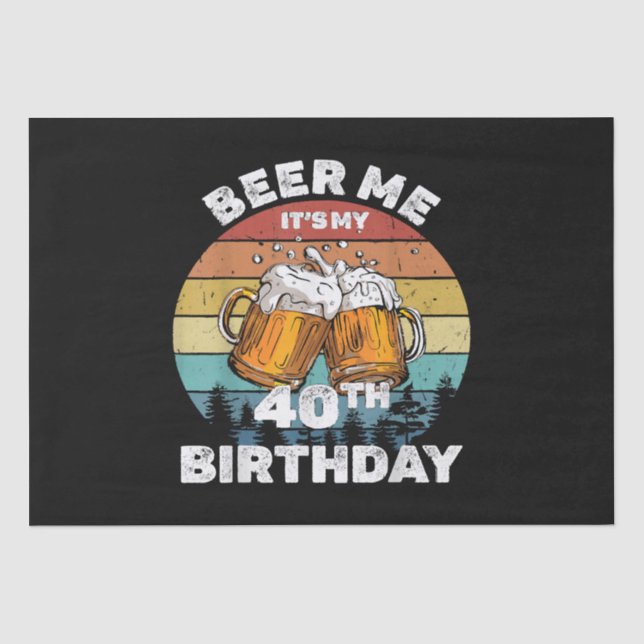 Beer Me It's My 40th Birthday Tissue Paper (Front)