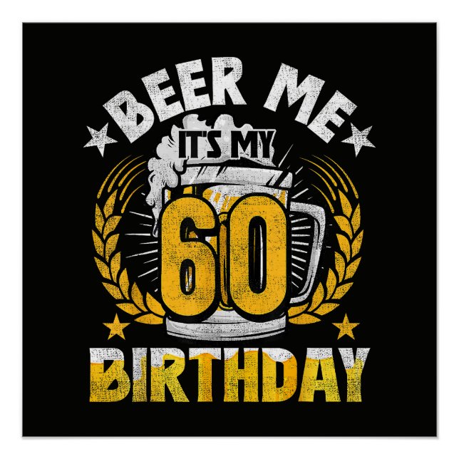 Beer Me It's My 60th Birthday Funny Poster (Front)