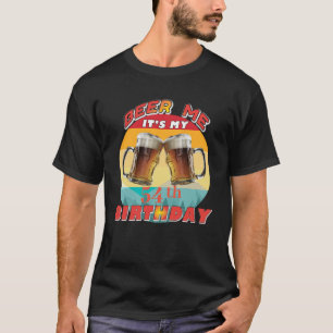 Beer Me It's My Birthday' Customisable - T-Shirt