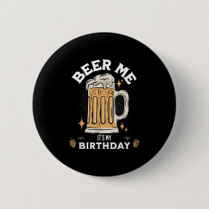 Beer Me Its My Birthday Funny Beer Quote Graphic 6 Cm Round Badge
