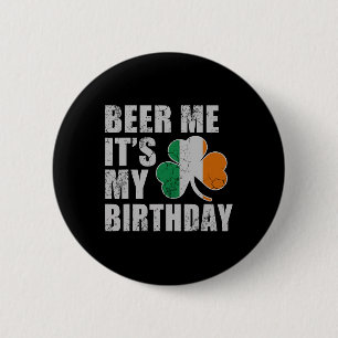 Beer Me It's My Birthday St Patricks Day Irish Men 6 Cm Round Badge