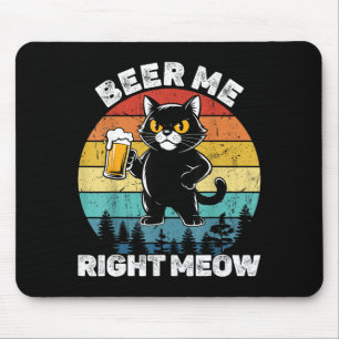 Beer Me Right Meow Funny Cat Drinking Humor  Mouse Pad