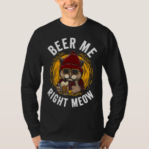 Beer Me Right Meow T-Shirt