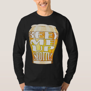 Beer Me Up Scotty T-Shirt