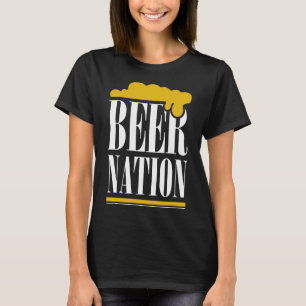 Beer Nation Life Is Brew Tiful Just Drink It Beer T-Shirt
