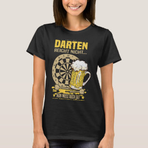 Beer Only good darts are not enough you also have T-Shirt